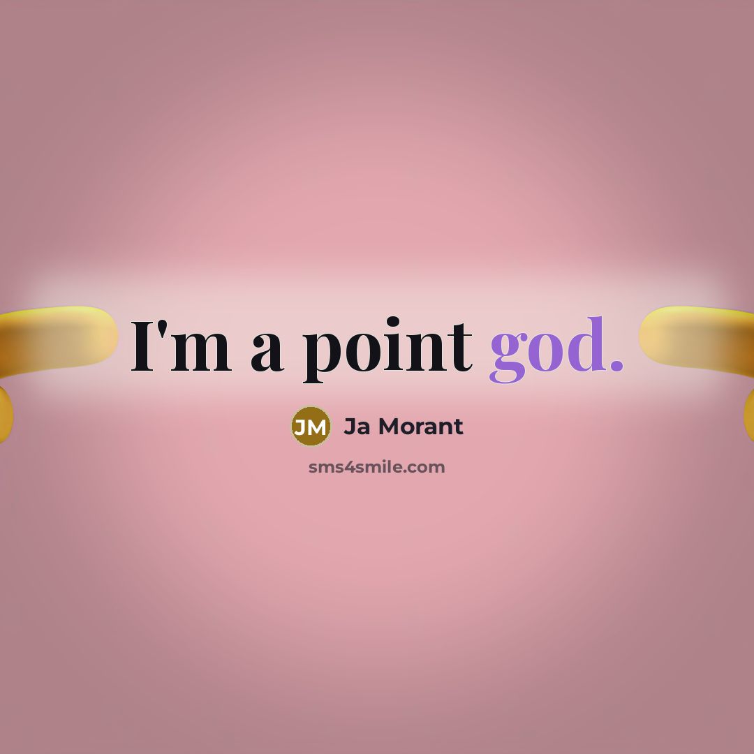 “I'm a point god.” quote by Ja Morant