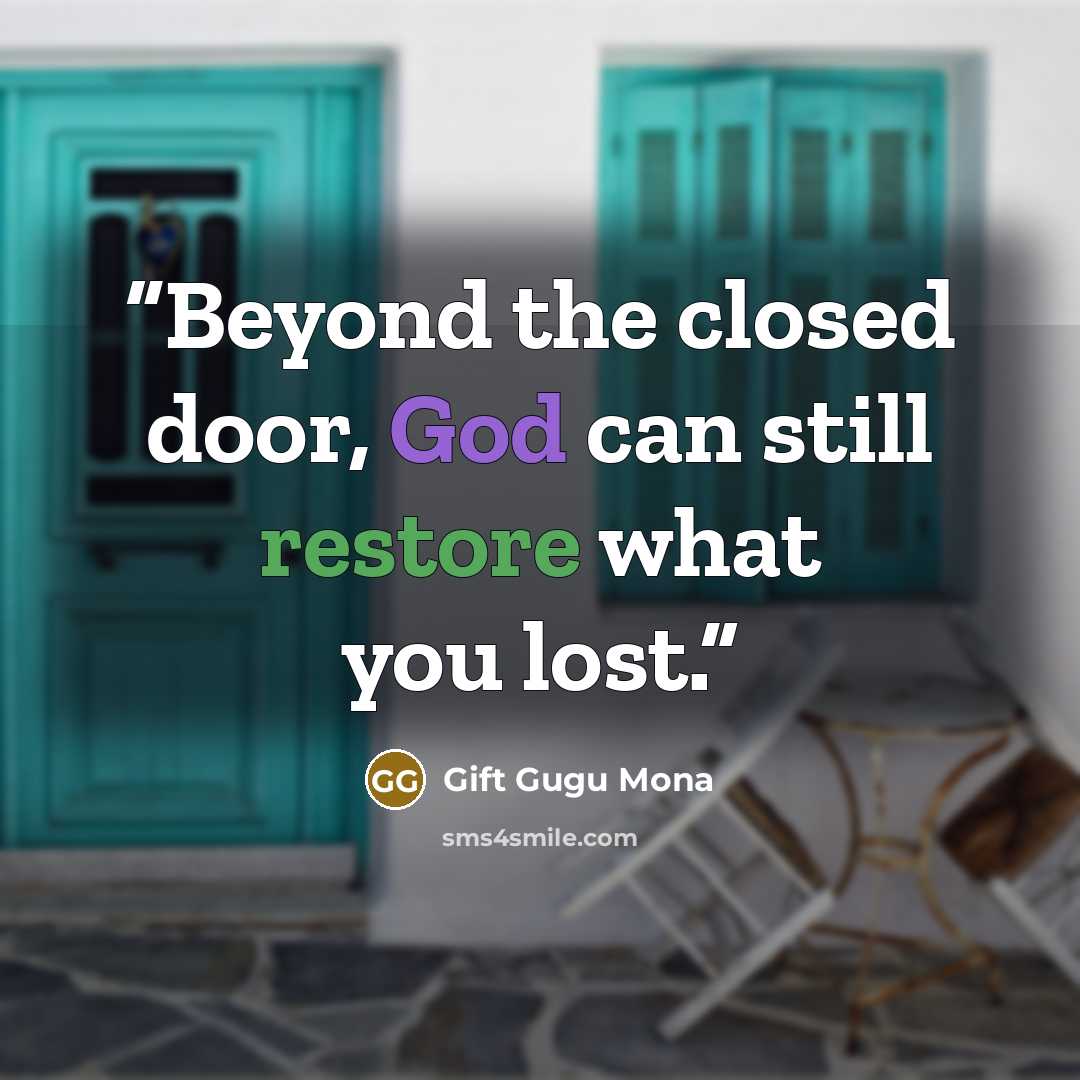 “Beyond the closed door, God can still restore what you lost.” quote by Gift Gugu Mona