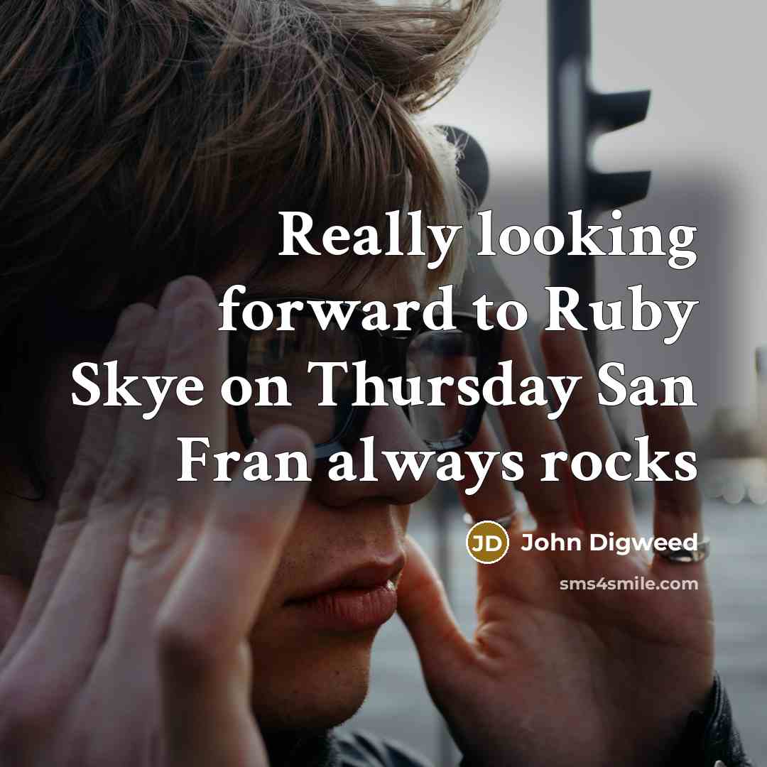 “Really looking forward to Ruby Skye on Thursday San Fran always rocks” quote by John Digweed
