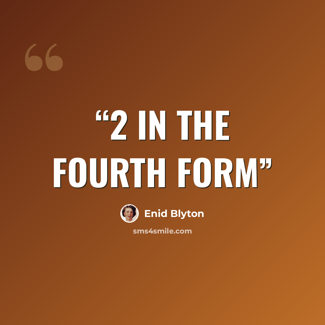 “2 In the fourth form” quote by Enid Blyton