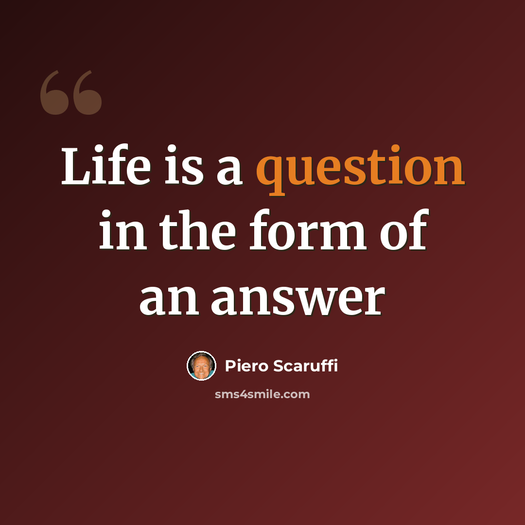 “Life is a question in the form of an answer” quote by Piero Scaruffi