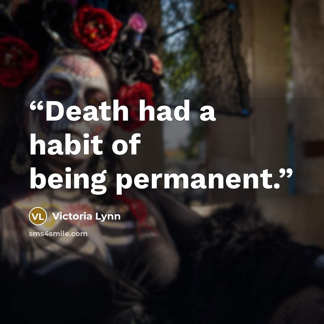 “Death had a habit of being permanent.” quote by Victoria Lynn