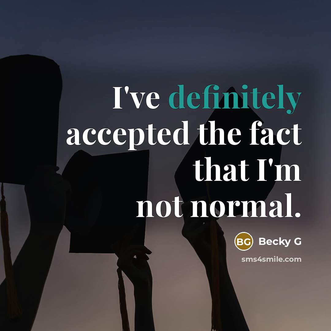 “I've definitely accepted the fact that I'm not normal.” quote by Becky G