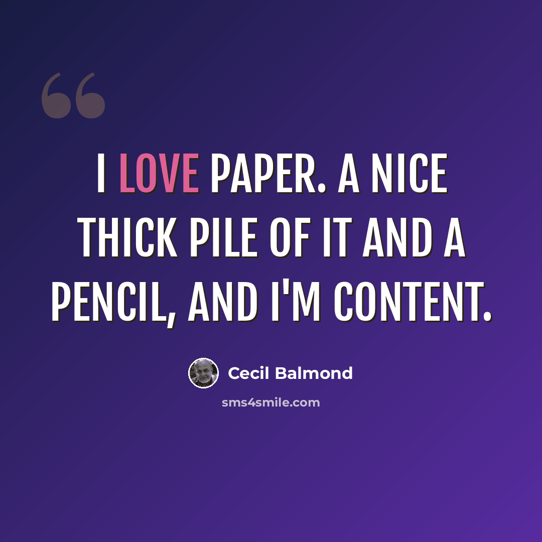 “I love paper. A nice thick pile of it and a pencil, and I'm content.” quote by Cecil Balmond