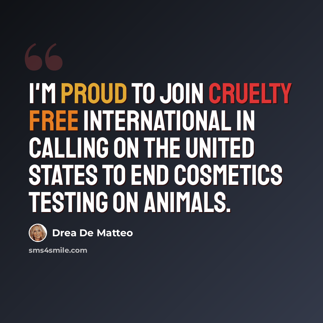 “I'm proud to join Cruelty Free International in calling on the United States to end cosmetics testing on animals.” quote by Drea De Matteo