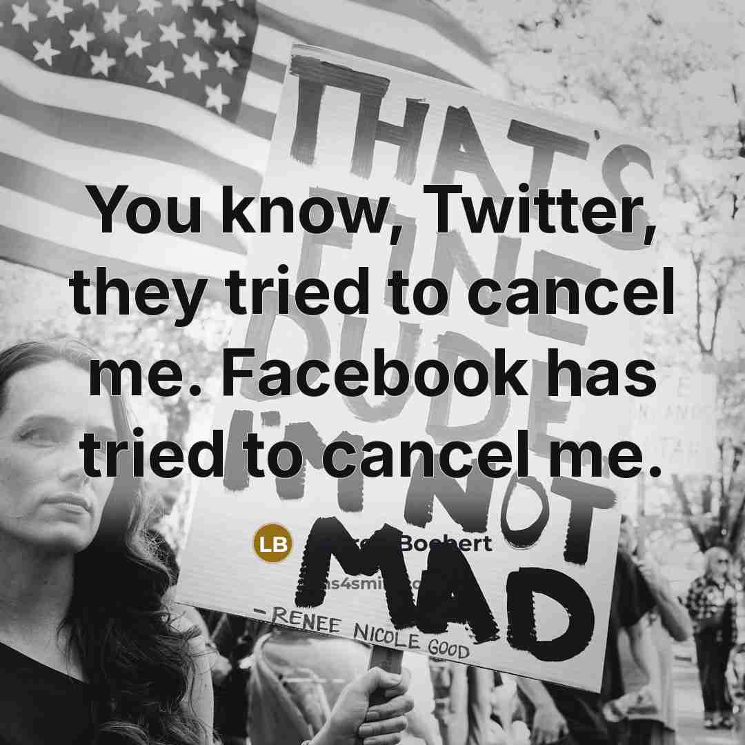 “You know, Twitter, they tried to cancel me. Facebook has tried to cancel me.” quote by Lauren Boebert