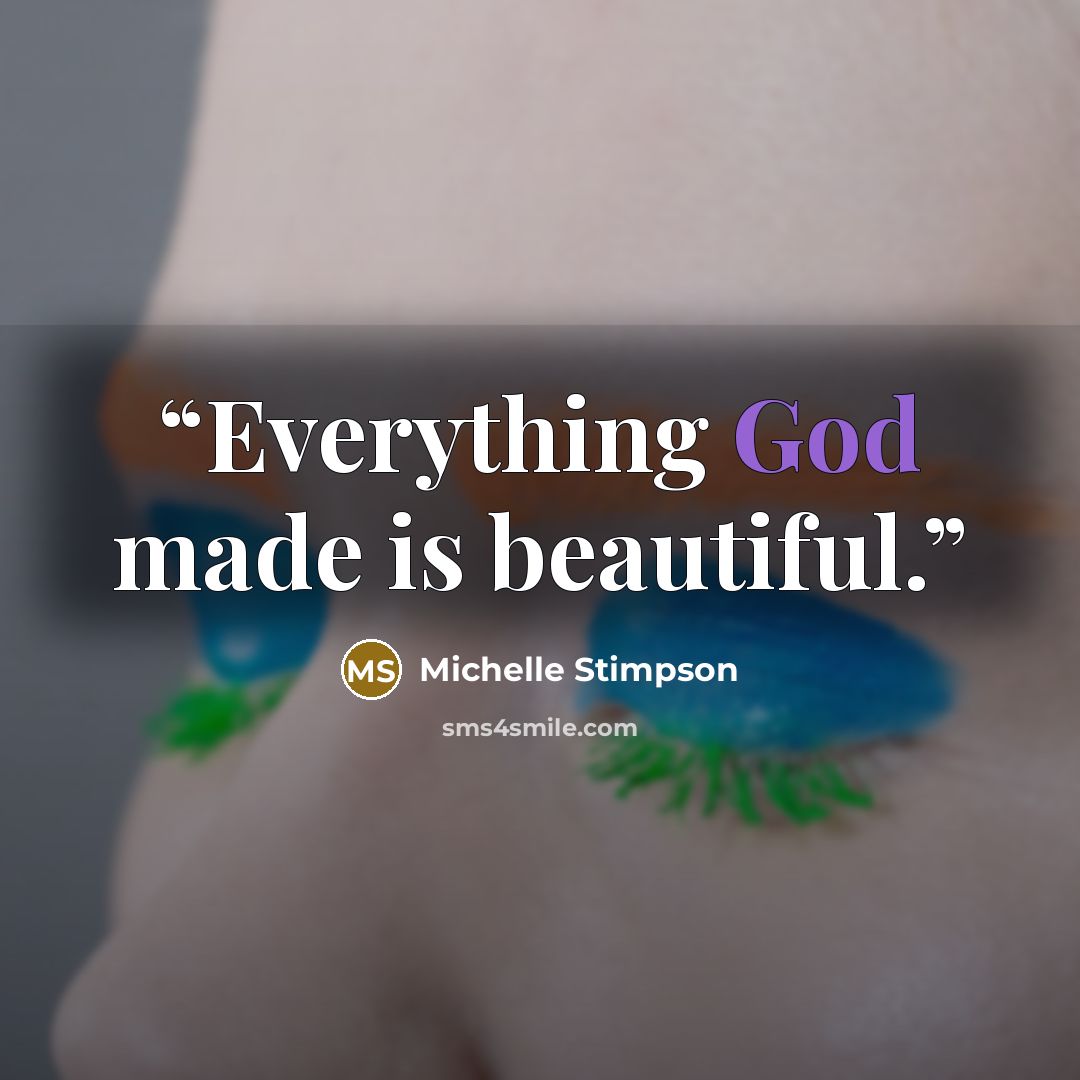 “Everything God made is beautiful.” quote by Michelle Stimpson