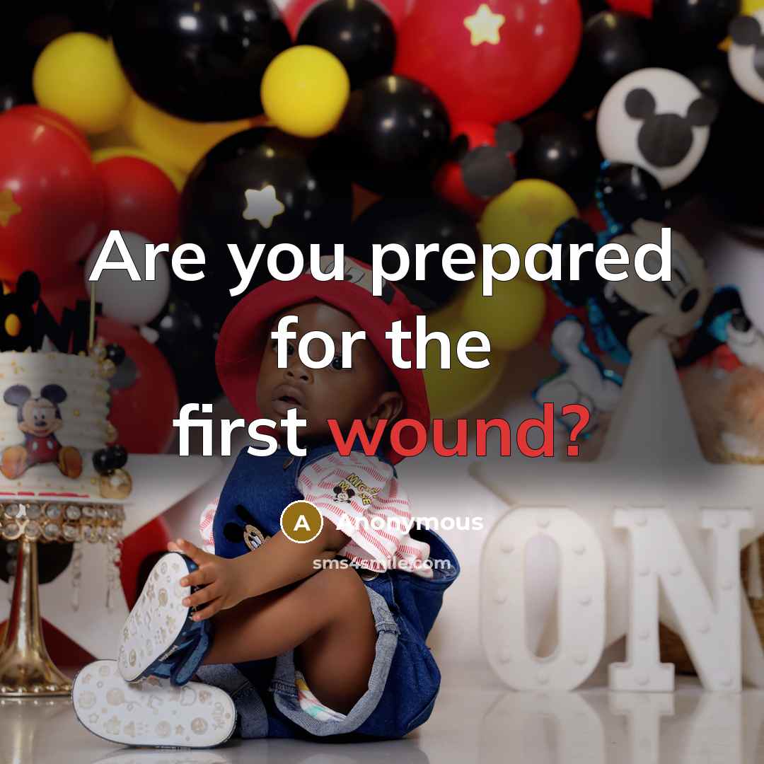 “Are you prepared for the first wound?” quote by Anonymous
