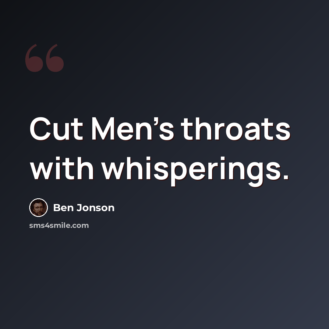 “Cut Men's throats with whisperings.” quote by Ben Jonson