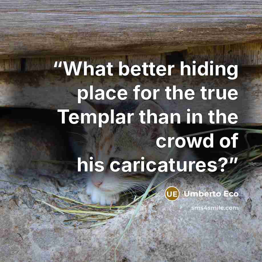 “What better hiding place for the true Templar than in the crowd of his caricatures?” quote by Umberto Eco