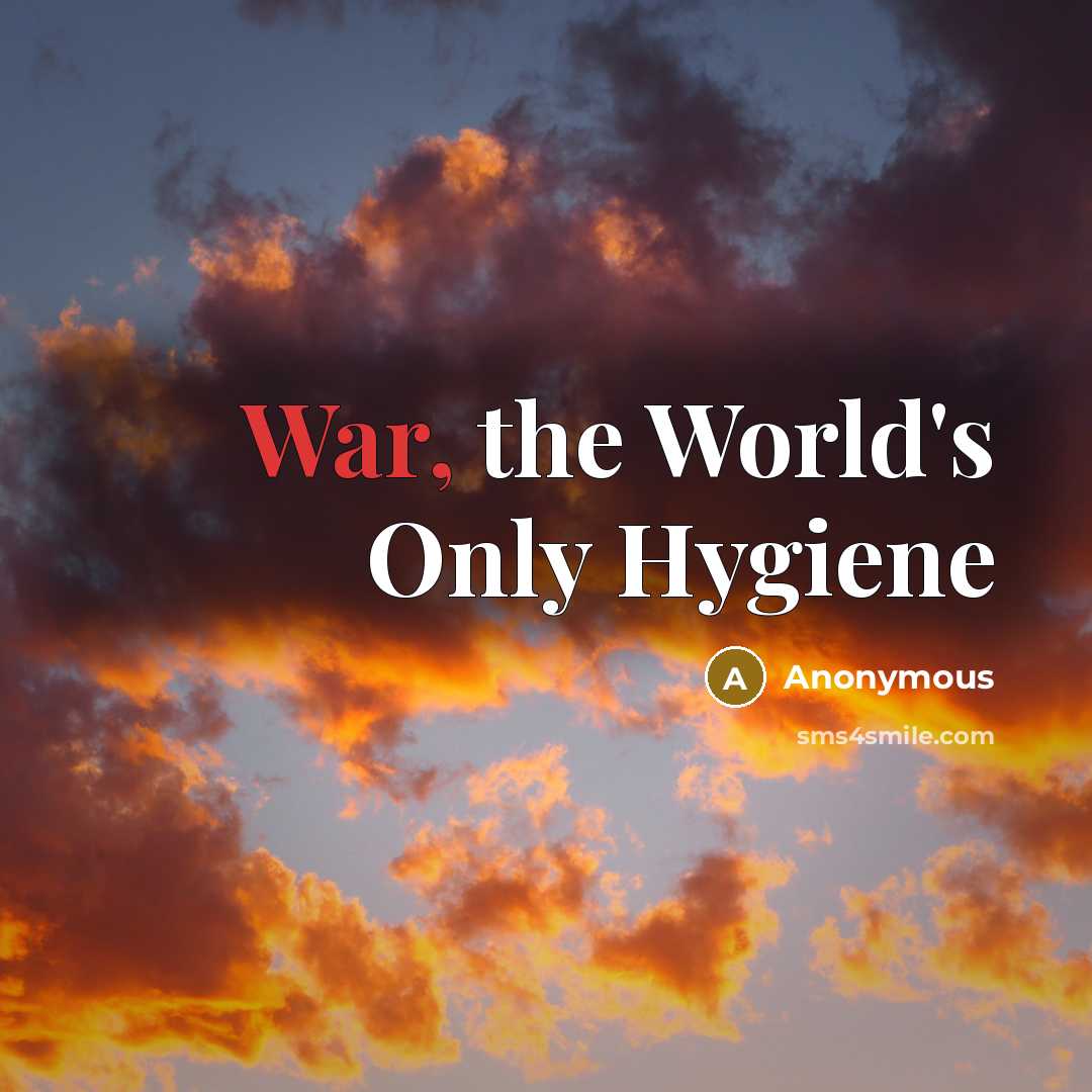 “War, the World's Only Hygiene” quote by Anonymous