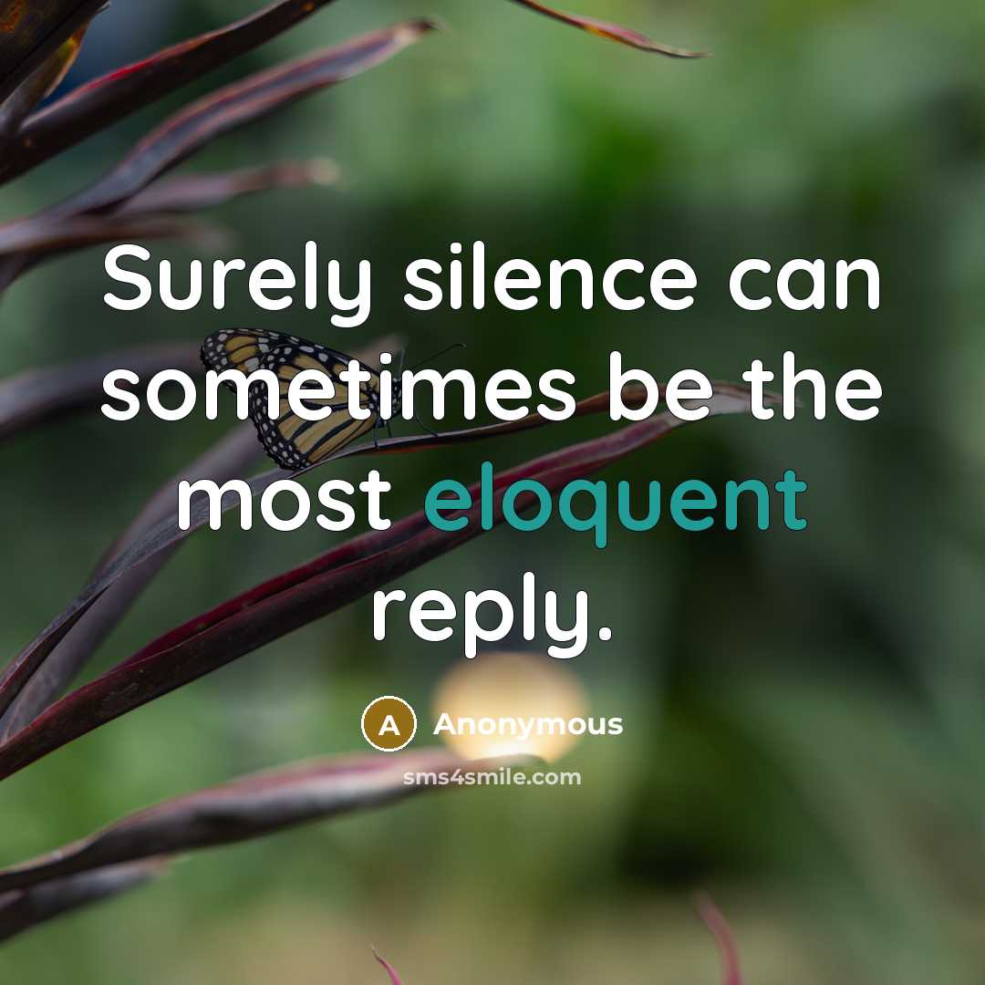 “Surely silence can sometimes be the most eloquent reply.” quote by Anonymous