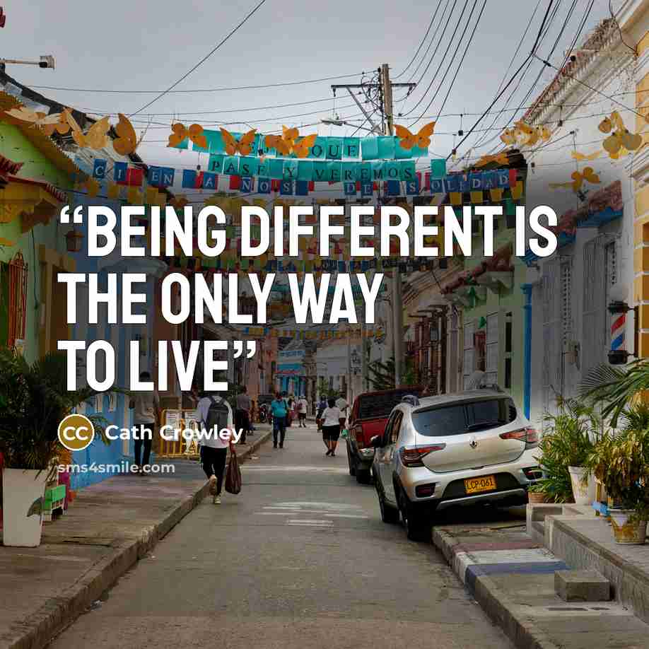 “Being different is the only way to live” quote by Cath Crowley