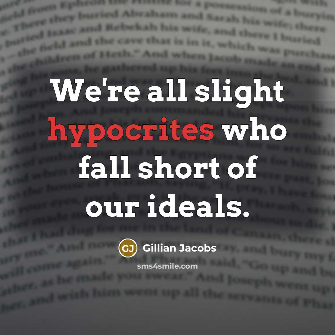 “We're all slight hypocrites who fall short of our ideals.” quote by Gillian Jacobs