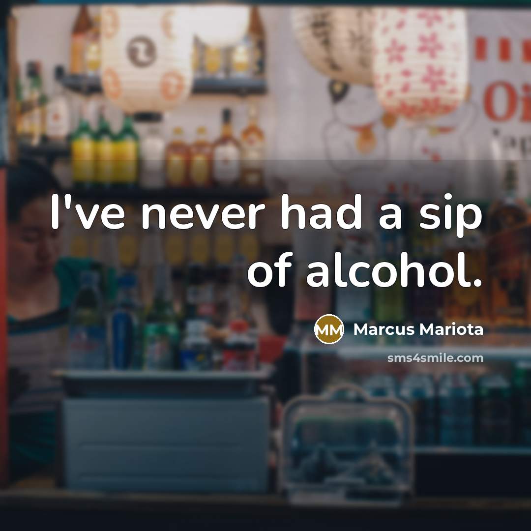 “I've never had a sip of alcohol.” quote by Marcus Mariota