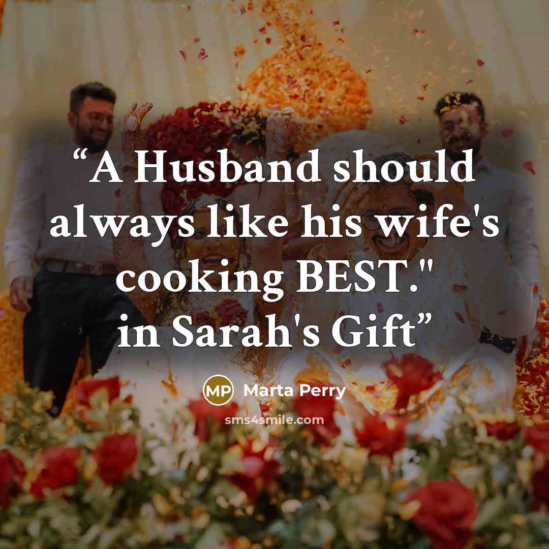 “A Husband should always like his wife's cooking BEST." in Sarah's Gift” quote by Marta Perry