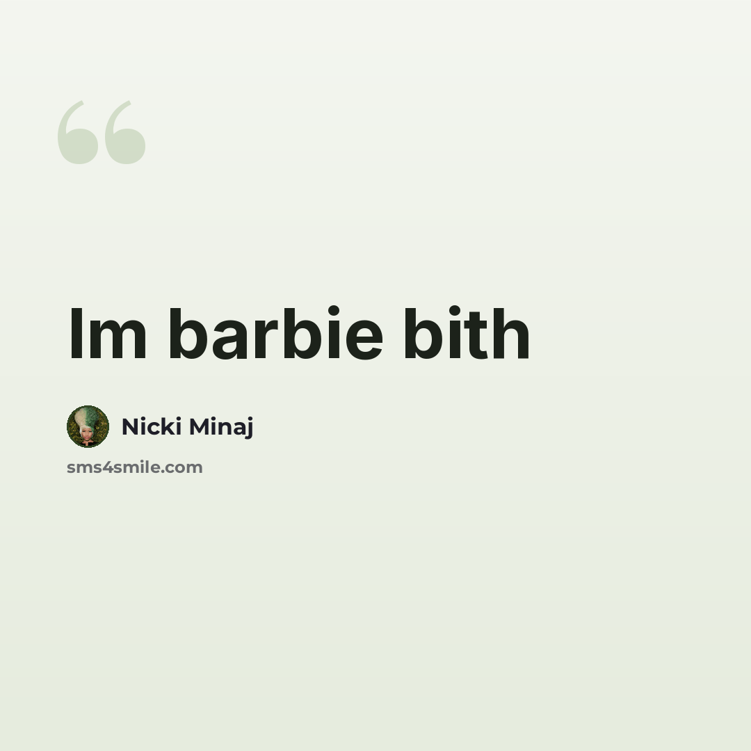 “Im barbie bith” quote by Nicki Minaj