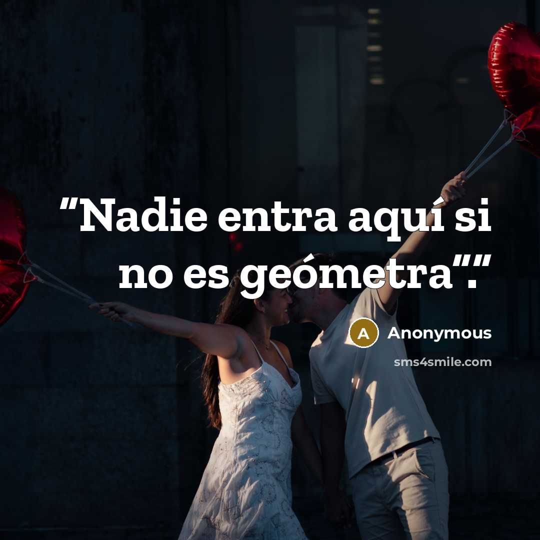 “Nadie entra aquí si no es geómetra”.” quote by Anonymous