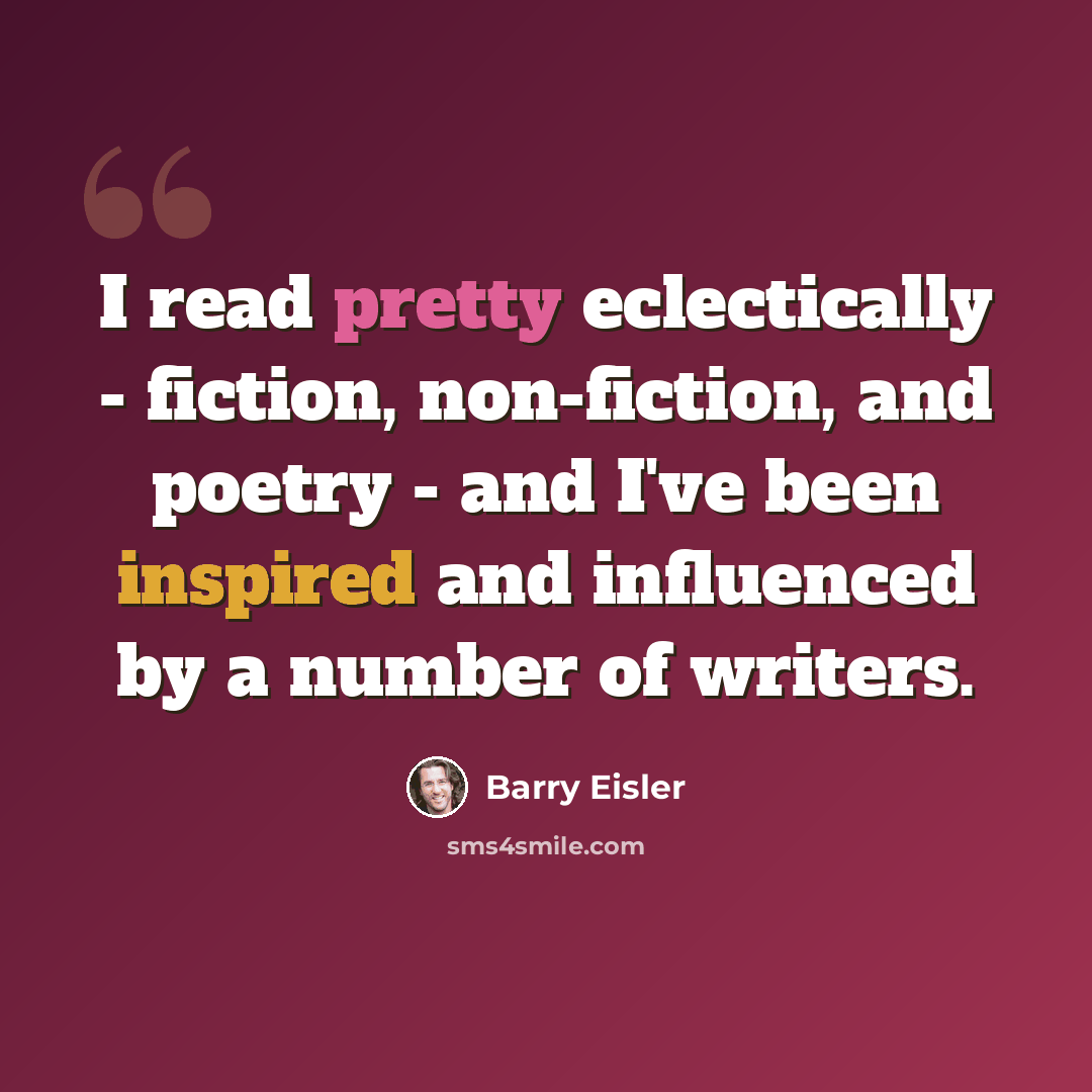 “I read pretty eclectically - fiction, non-fiction, and poetry - and I've been inspired and influenced by a number of writers.” quote by Barry Eisler