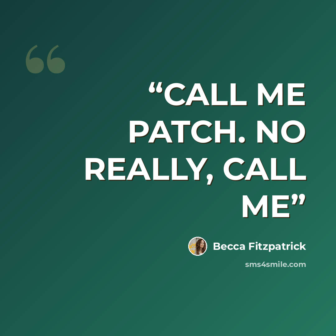 “CALL ME PATCH. NO REALLY, CALL ME” quote by Becca Fitzpatrick