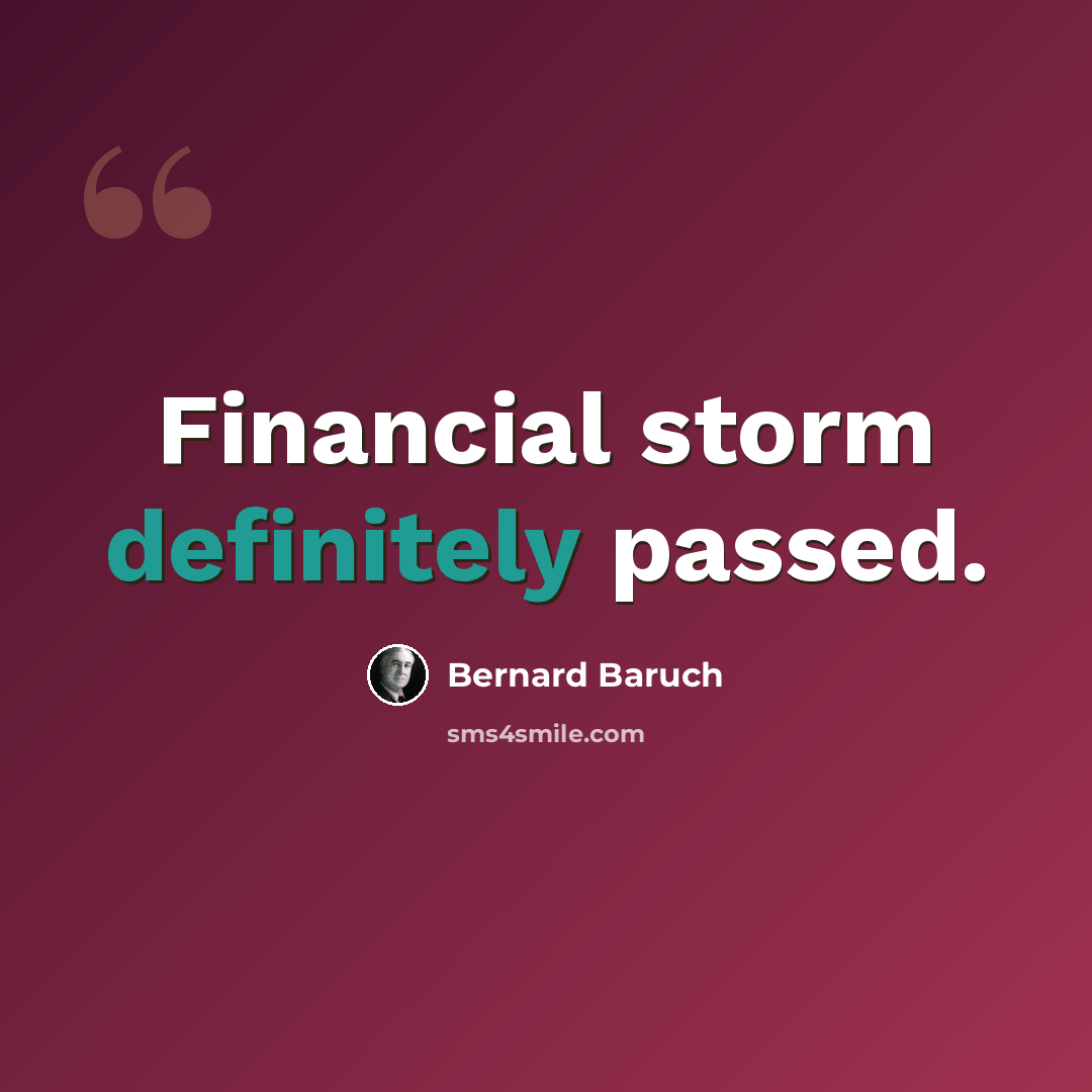“Financial storm definitely passed.” quote by Bernard Baruch