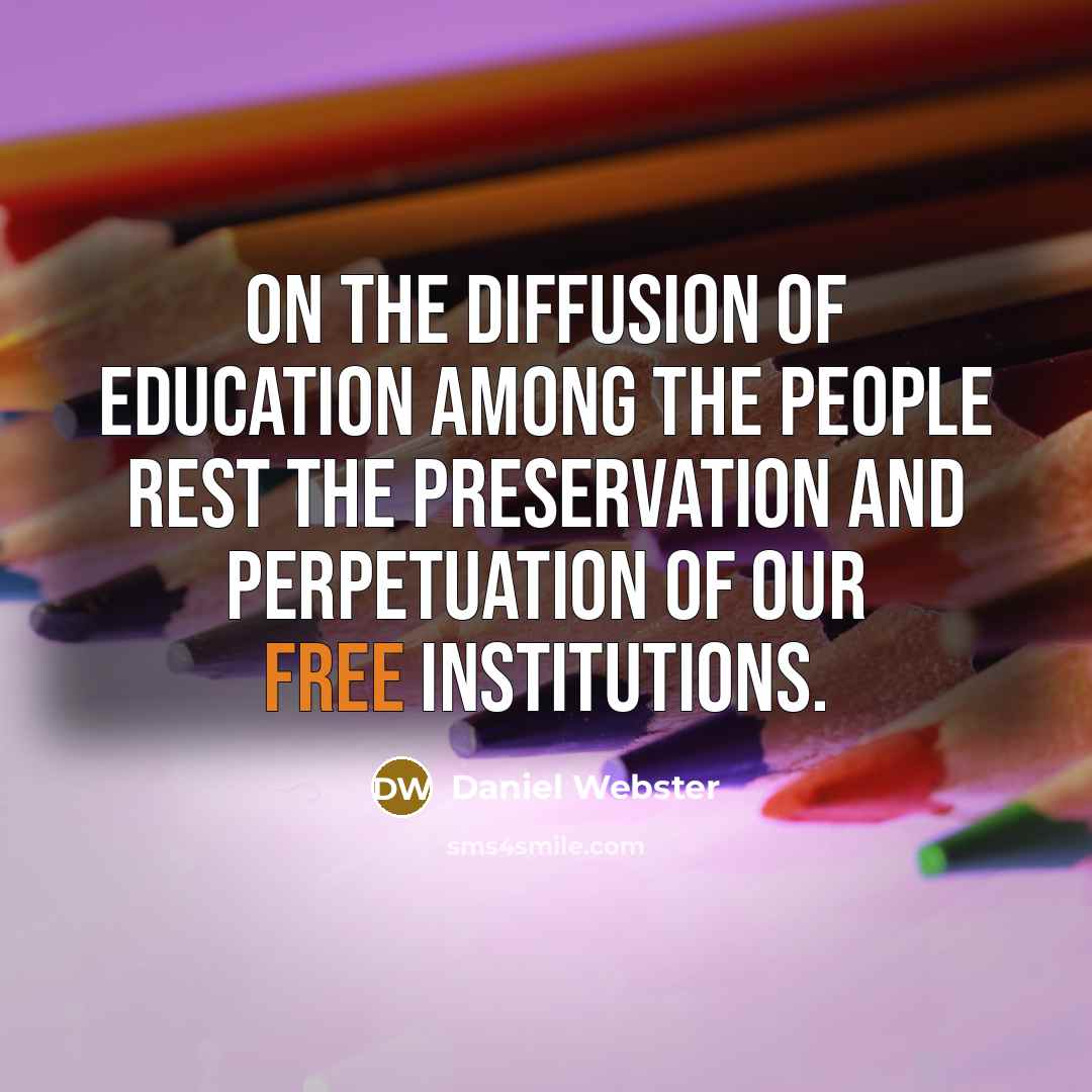“On the diffusion of education among the people rest the preservation and perpetuation of our free institutions.” quote by Daniel Webster