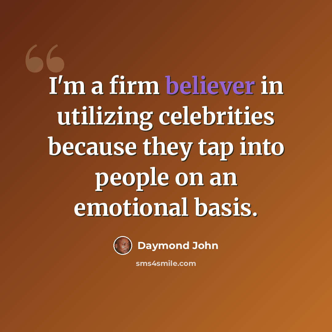 “I'm a firm believer in utilizing celebrities because they tap into people on an emotional basis.” quote by Daymond John