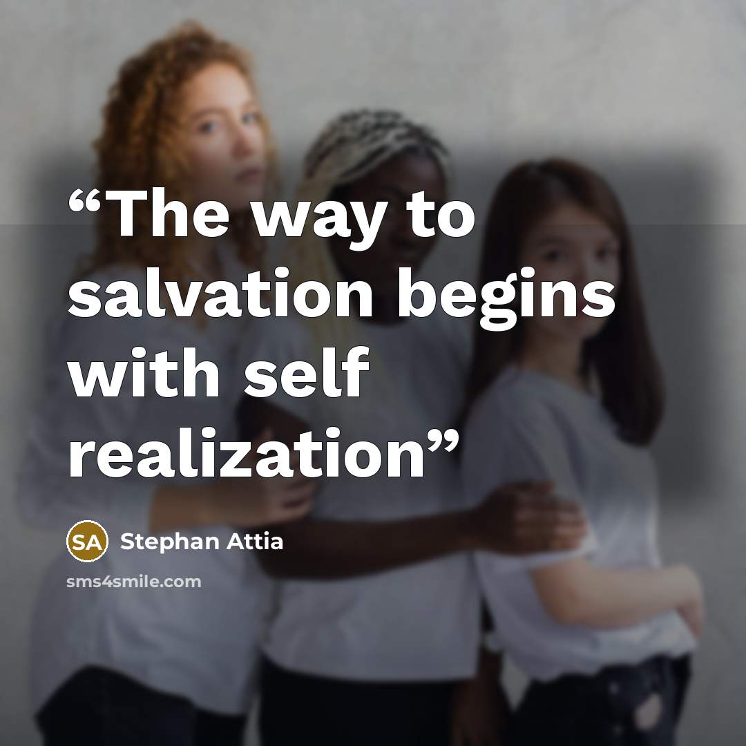 “The way to salvation begins with self realization” quote by Stephan Attia