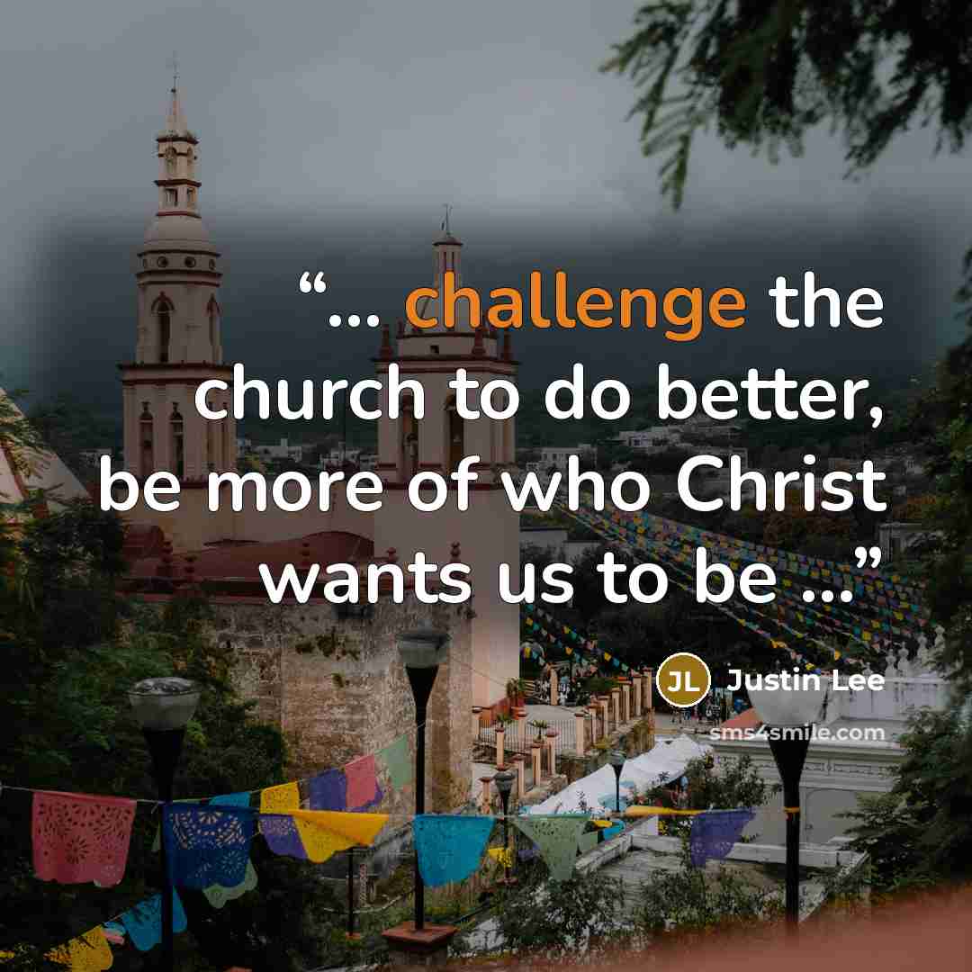 “... challenge the church to do better, be more of who Christ wants us to be ...” quote by Justin Lee