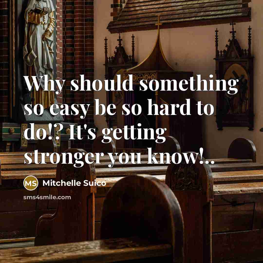 “Why should something so easy be so hard to do!? It's getting stronger you know!..” quote by Mitchelle Suico