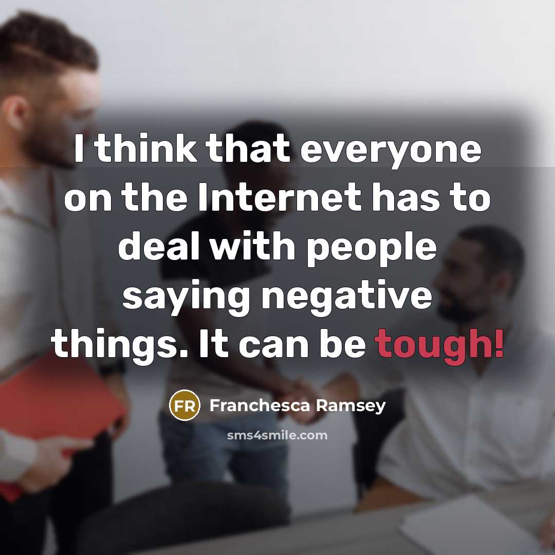 “I think that everyone on the Internet has to deal with people saying negative things. It can be tough!” quote by Franchesca Ramsey