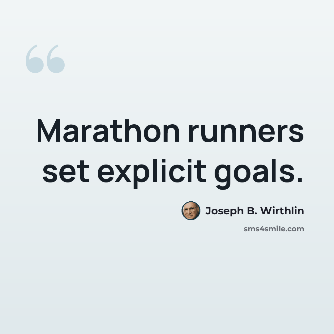 “Marathon runners set explicit goals.” quote by Joseph B. Wirthlin