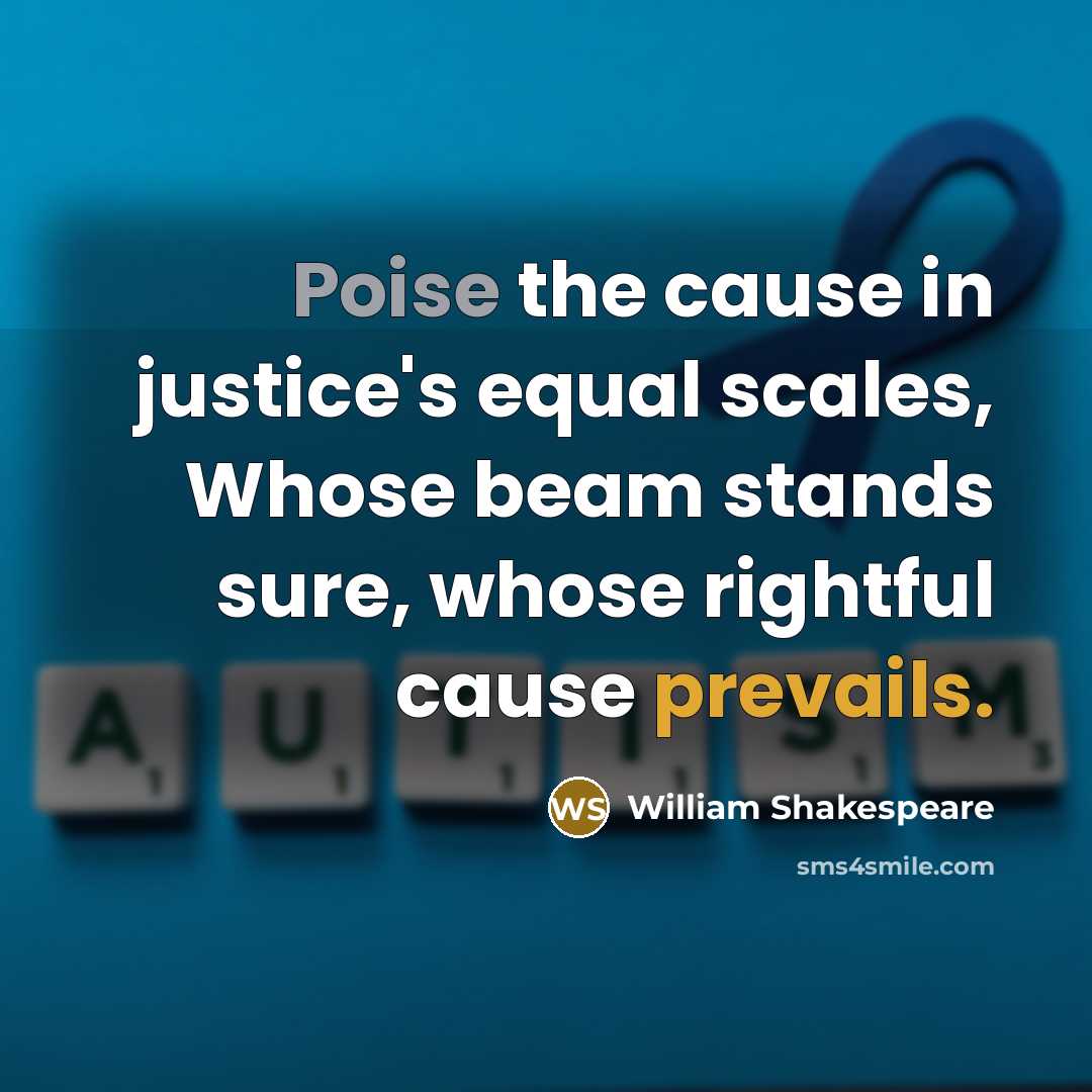 “Poise the cause in justice's equal scales, Whose beam stands sure, whose rightful cause prevails.” quote by William Shakespeare
