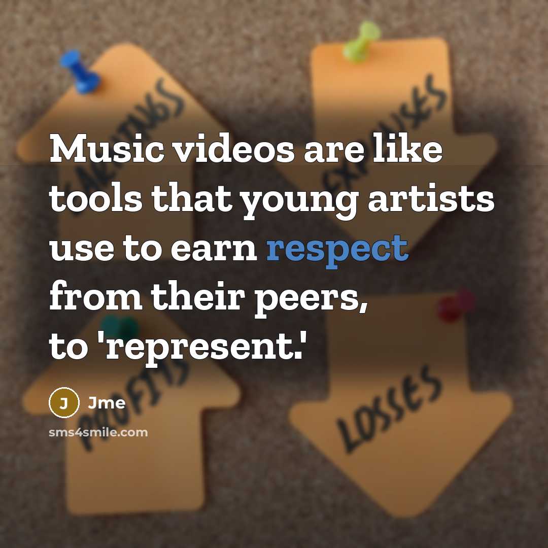“Music videos are like tools that young artists use to earn respect from their peers, to 'represent.'” quote by Jme