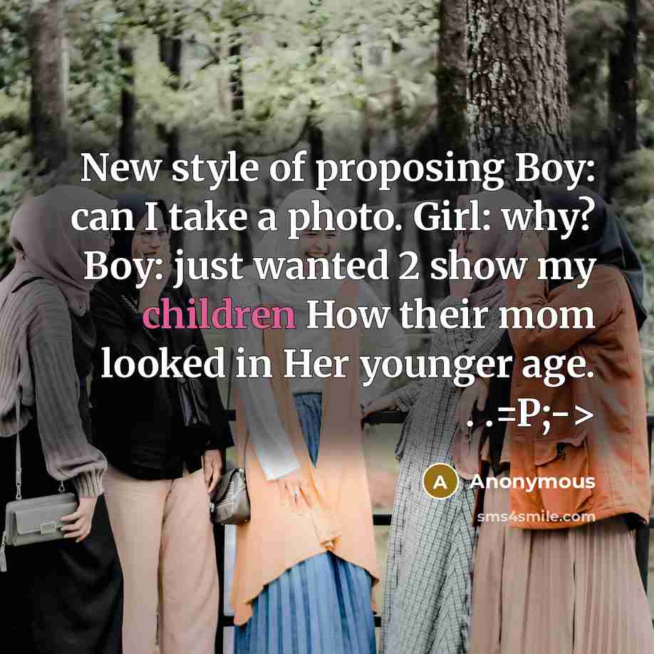 “New style of proposing Boy: can I take a photo. Girl: why? Boy: just wanted 2 show my children How their mom looked in Her younger age. . .=P;->” quote by Anonymous