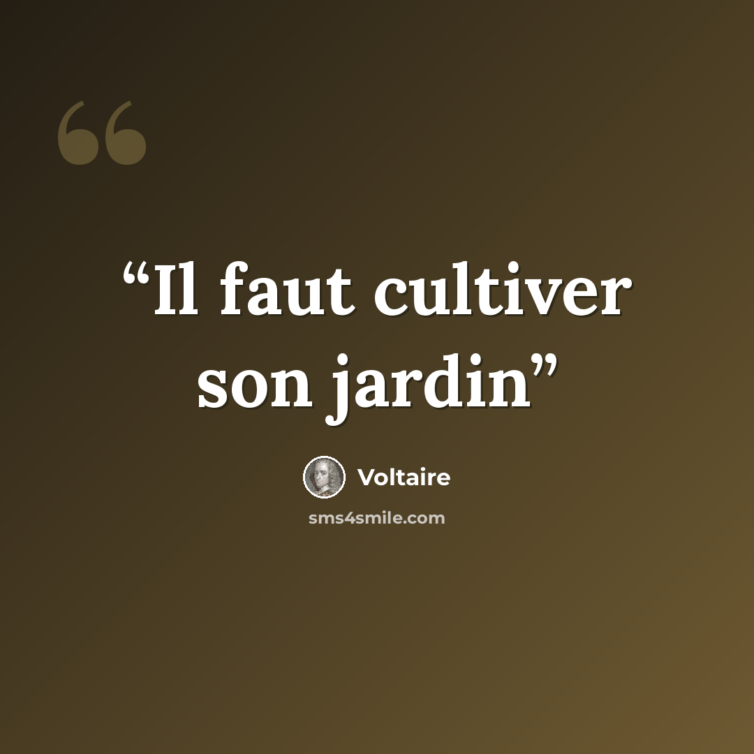 “Il faut cultiver son jardin” quote by Voltaire