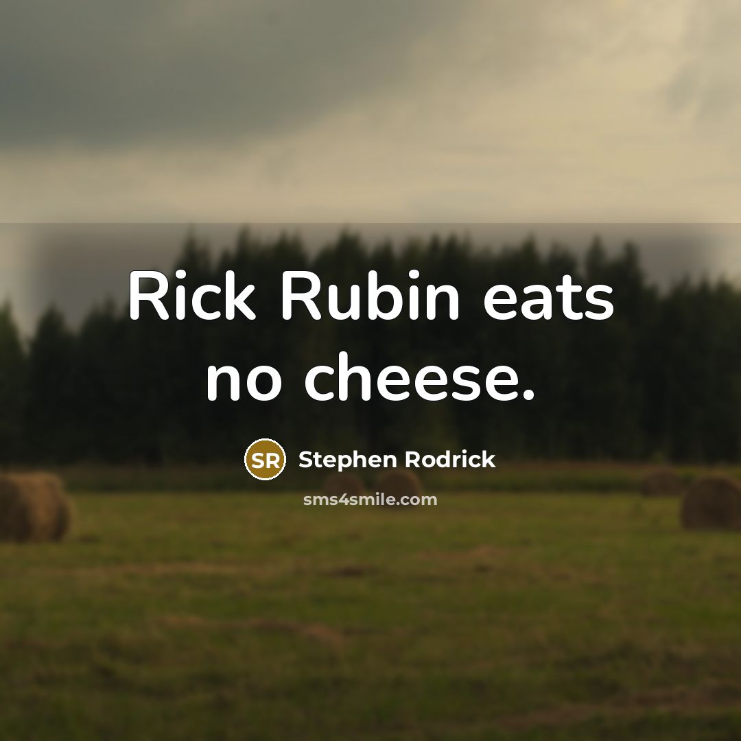 “Rick Rubin eats no cheese.” quote by Stephen Rodrick