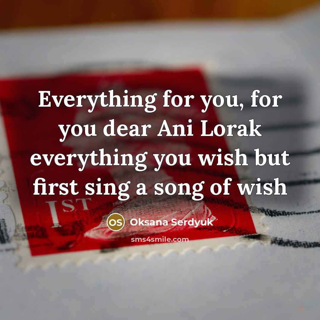 “Everything for you, for you dear Ani Lorak everything you wish but first sing a song of wish” quote by Oksana Serdyuk
