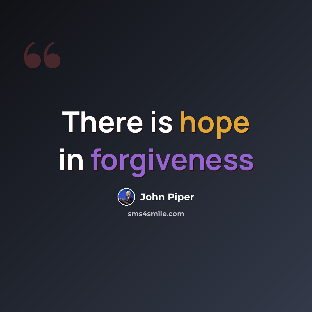 “There is hope in forgiveness” quote by John Piper