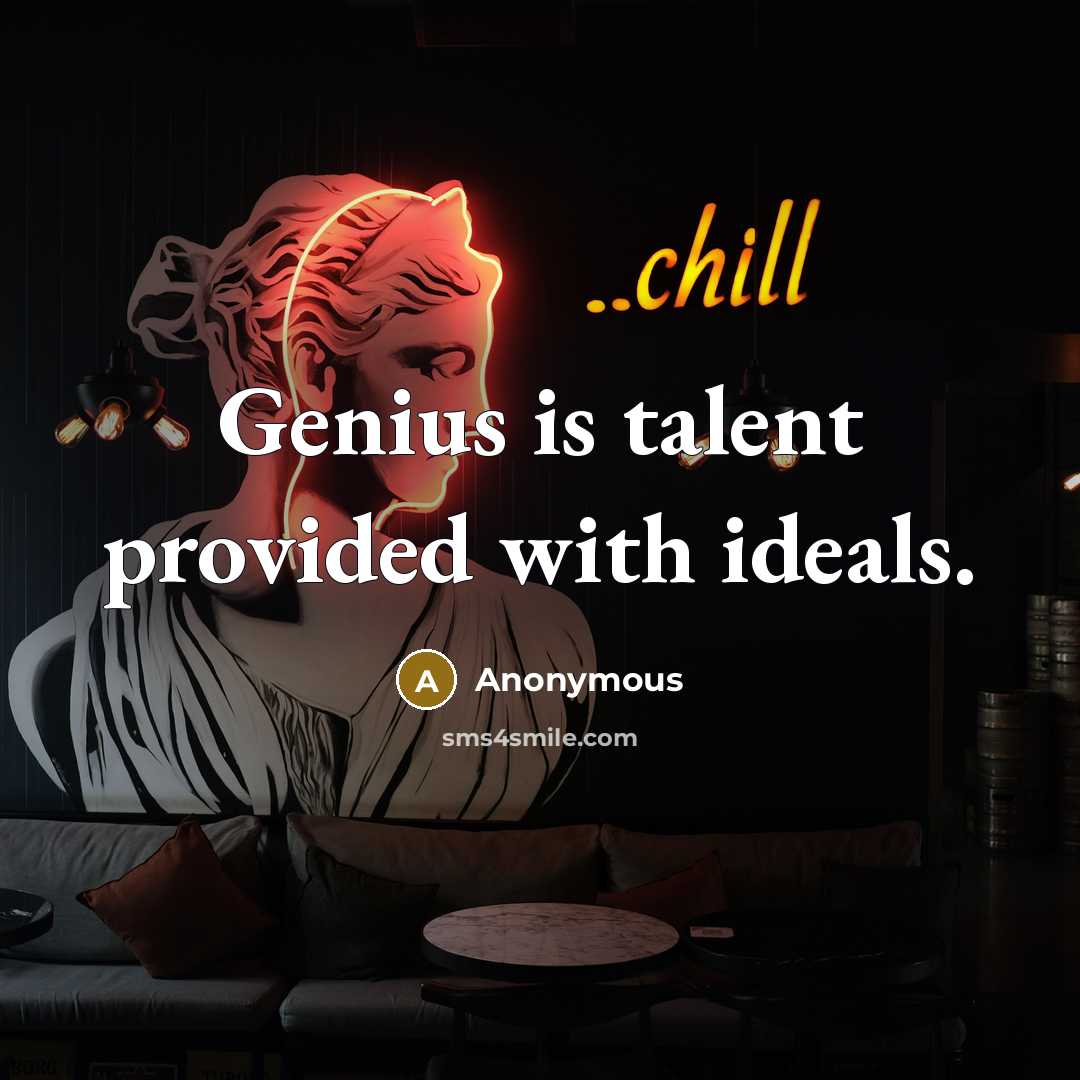 “Genius is talent provided with ideals.” quote by Anonymous