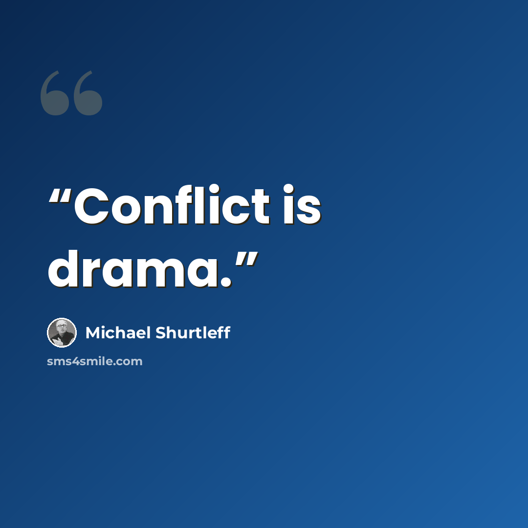 “Conflict is drama.” quote by Michael Shurtleff