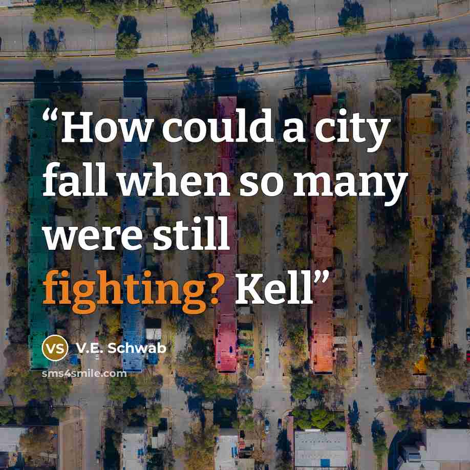 “How could a city fall when so many were still fighting? Kell” quote by V.E. Schwab