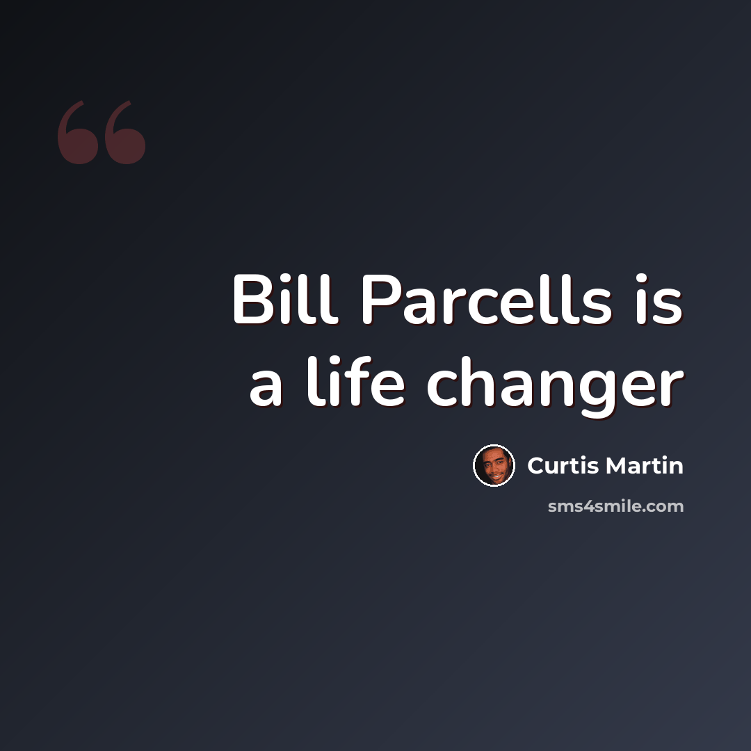“Bill Parcells is a life changer” quote by Curtis Martin
