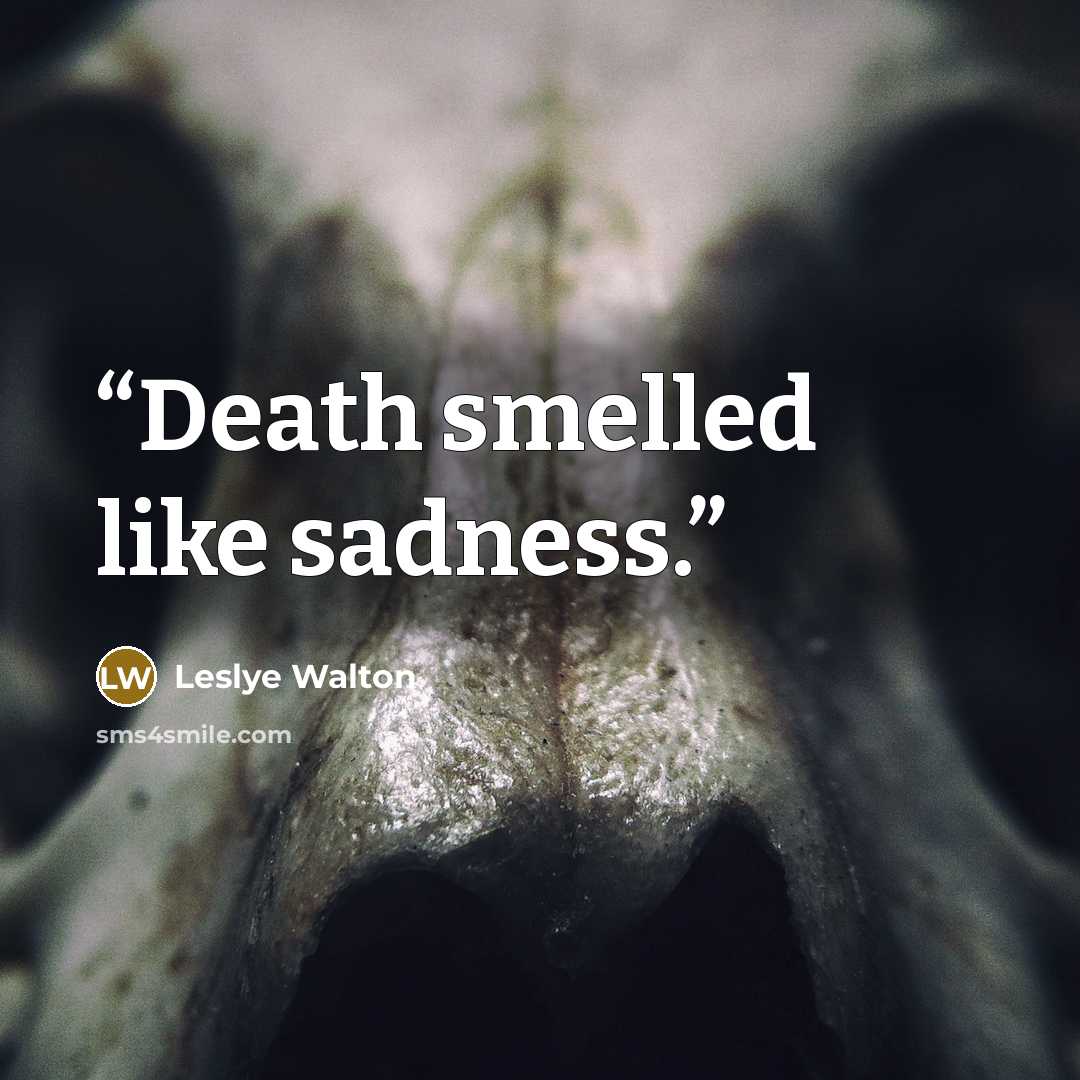 “Death smelled like sadness.” quote by Leslye Walton