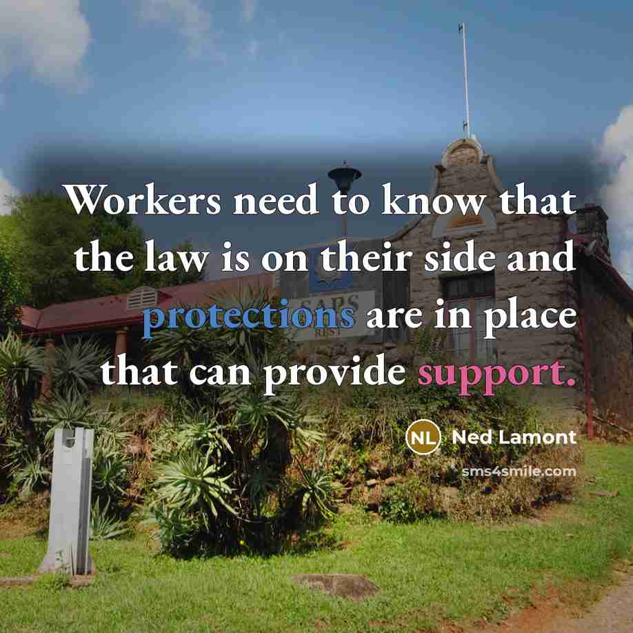 “Workers need to know that the law is on their side and protections are in place that can provide support.” quote by Ned Lamont