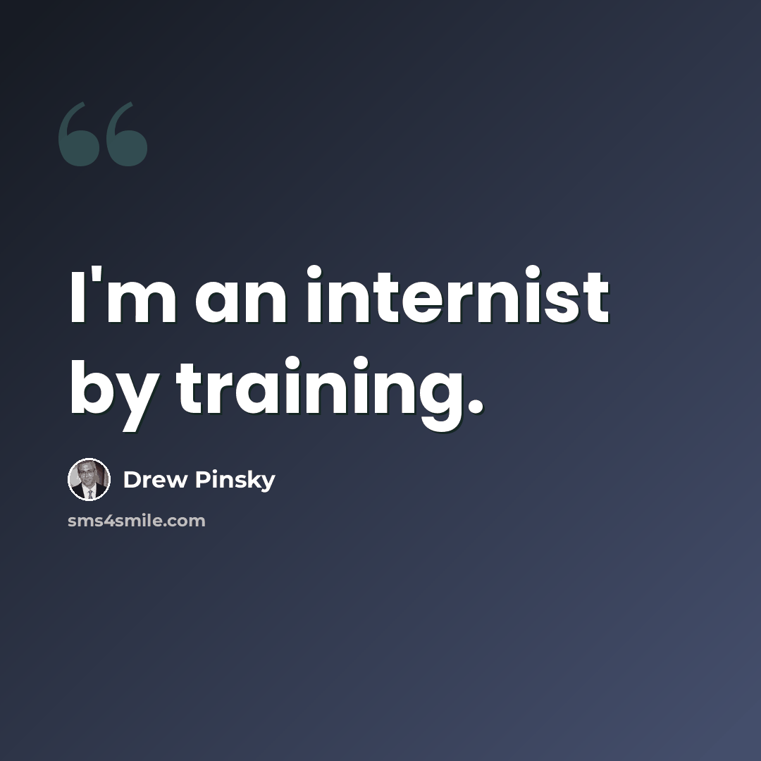 “I'm an internist by training.” quote by Drew Pinsky