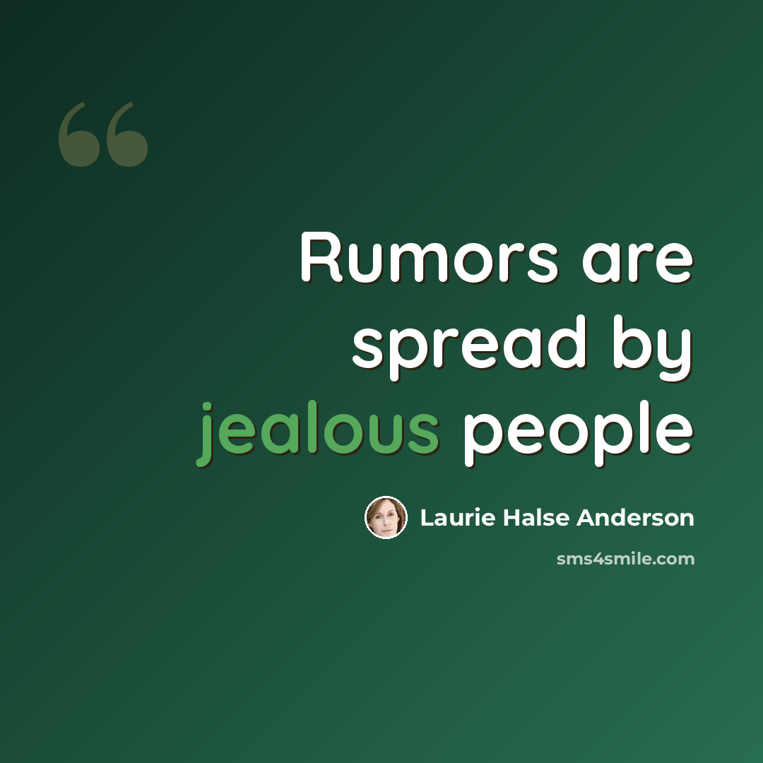 “Rumors are spread by jealous people” quote by Laurie Halse Anderson