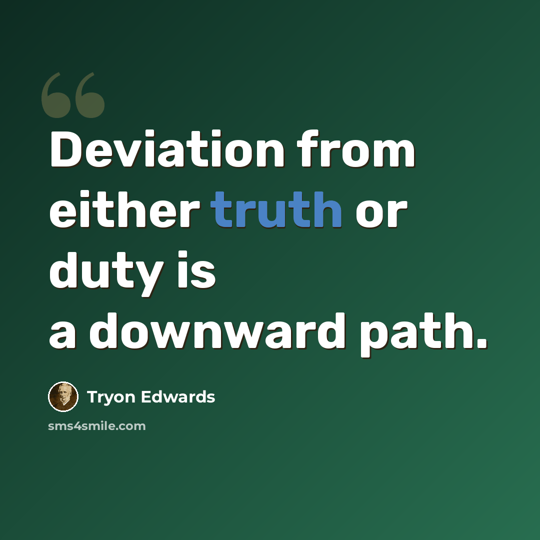 “Deviation from either truth or duty is a downward path.” quote by Tryon Edwards