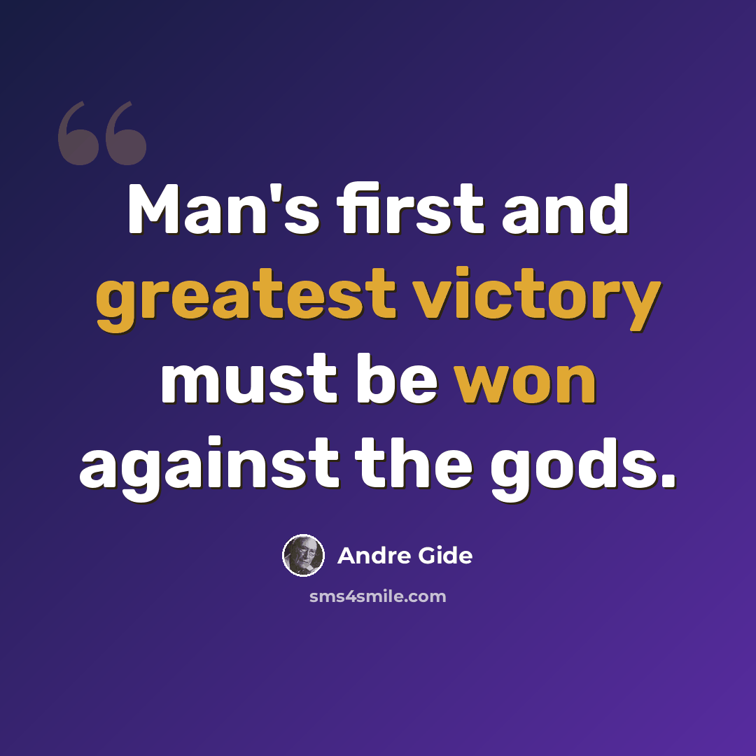 “Man's first and greatest victory must be won against the gods.” quote by Andre Gide