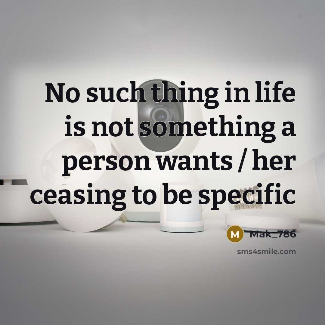 “No such thing in life is not something a person wants / her ceasing to be specific” quote by Mak_786